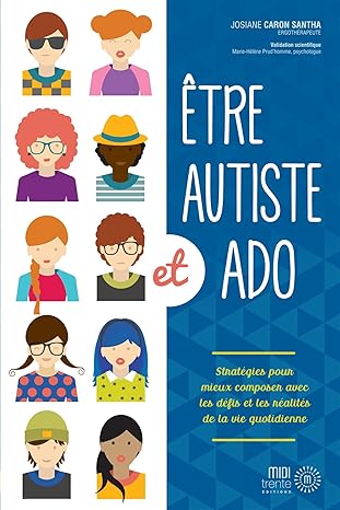 Etre autiste et ado : Stratégies pour mieux composer avec les défis et les réalités de la vie quotidienne
