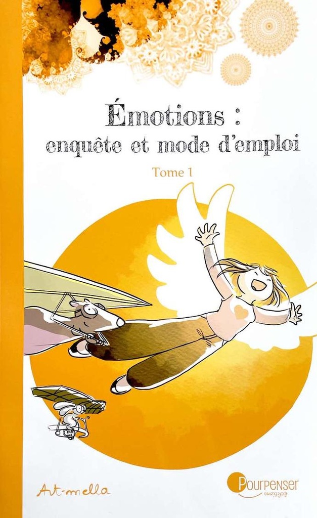 Emotions : enquête et mode d'emploi (tome 1)