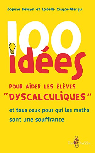100 idées+ pour aider les élèves « dyscalculiques »
