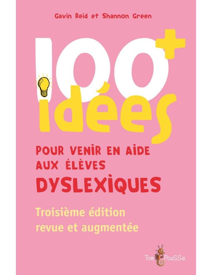 100 idées+ pour venir en aide aux élèves dyslexiques