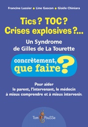 Tics ? TOC ? Crises explosives ?… Un Syndrome de Gilles de La Tourette