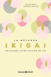 La méthode Ikigai - Découvrez votre mission de vie