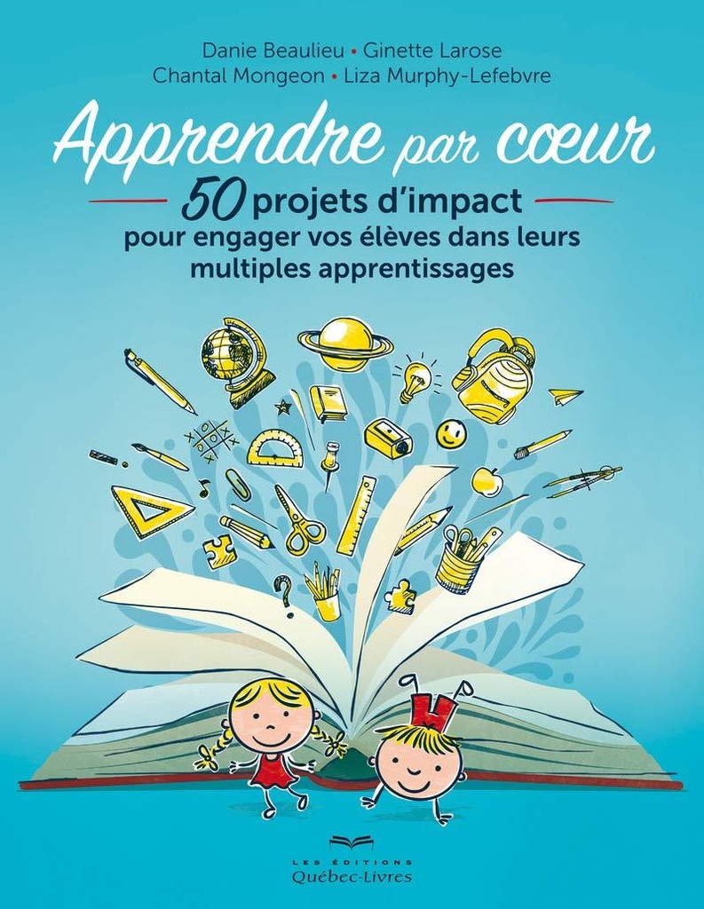 Apprendre par coeur : 50 projets d'impact pour engager vos élèves