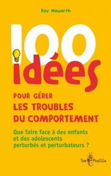 [167] 100 idées pour gérer les troubles du comportement