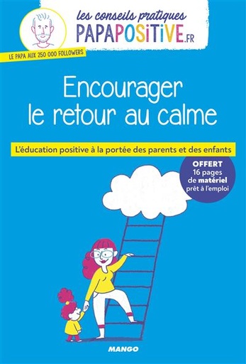 [128] Les conseils pratiques papapositive.fr : Encourager le retour au calme