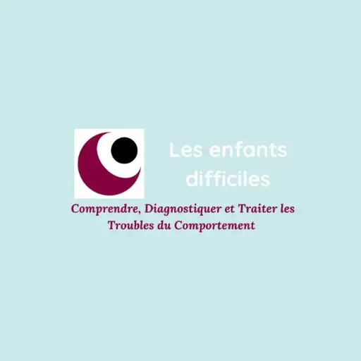 Les Enfants Difficiles : Comprendre, Diagnostiquer et Traiter les Troubles du Comportement